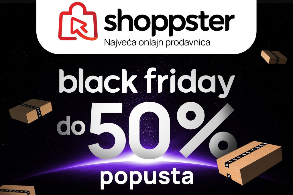 BLACK FRIDAY EUFORIJA: SHOPPSTER OBARA CENE DO 50%!